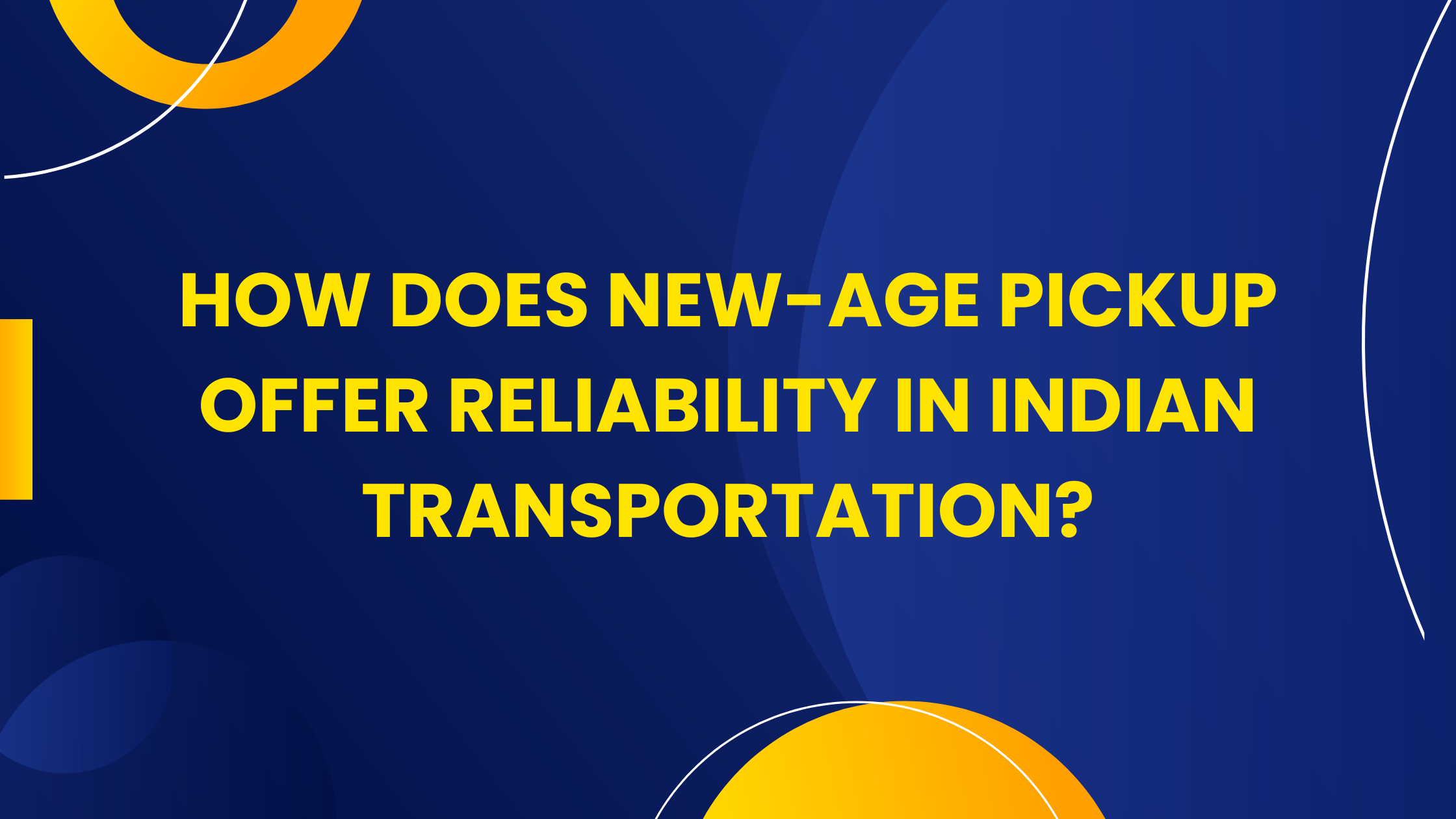 How Does New-Age Pickup Offer Reliability in Indian Transportation